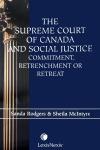 The Supreme Court of Canada and Social Justice: Commitment, Retrenchment or Retreat cover