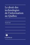 Le droit des technologies de l'information au Québec cover