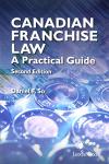 Canadian Franchise Law - A Practical Guide, 2nd Edition cover
