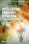 Intellectual Property Litigation: Forms and Precedents + CD cover