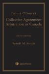Palmer & Snyder: Collective Agreement Arbitration in Canada, 6th Edition cover