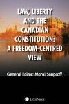Law, Liberty and the Canadian Constitution: A Freedom-Centred View cover