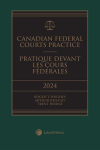 Canadian Federal Courts Practice, 2024 Edition + E-Book / Pratique devant les Cours fédérales, édition 2024 + livre électronique cover