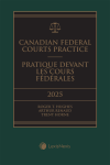 Canadian Federal Courts Practice, 2025 Edition + E-Book / Pratique devant les Cours fédérales, édition 2025 + livre électronique cover