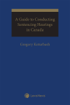 A Guide to Conducting Sentencing Hearings in Canada cover