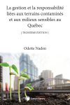 La gestion et la responsabilité liées aux terrains contaminés et milieux sensibles au Québec, 3e édition cover