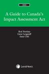 A Guide to Canada’s Impact Assessment Act, 2020 Edition cover