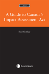 A Guide to Canada’s Impact Assessment Act, 2023 Edition cover