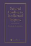 Secured Lending in Intellectual Property, 2nd Edition cover