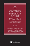 Ontario Superior Court Practice: Annotated Rules & Legislation, 2024 Edition + Annotated Small Claims Court Rules & Related Materials Volume + E-Book + Key Takeaways for Common Motions Flysheet cover