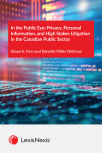 In the Public Eye: Privacy, Personal Information, and High Stakes Litigation in the Canadian Public Sector cover