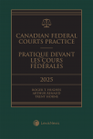 Canadian Federal Courts Practice, 2025 Edition + E-Book / Pratique devant les Cours fédérales, édition 2025 + livre électronique cover