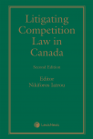 Litigating Competition Law in Canada, 2nd Edition cover