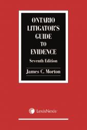 Ontario Litigator's Guide to Evidence, 7th Edition cover