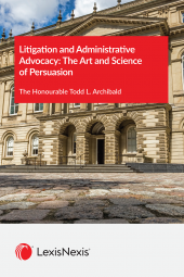 Litigation and Administrative Advocacy: The Art and Science of Persuasion cover