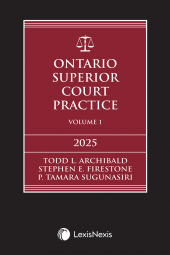 Ontario Superior Court Practice, 2025 Edition (Volume 1) + Related Materials (Volume 2) + E-Book + Key Takeaways for Common Motions Flysheet cover