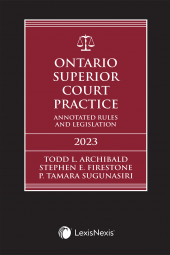 Ontario Superior Court Practice: Annotated Rules & Legislation, 2023 Edition + Annotated Small Claims Court Rules & Related Materials Volume + E-Book + Key Takeaways for Common Motions Flysheet cover