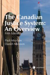 The Canadian Justice System: An Overview, 5th Edition cover