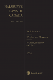 Halsbury's Laws of Canada – Vital Statistics (2024 Reissue) / Weights and Measures (2024 Reissue) / Wildlife, Livestock and Pets (2024 Reissue) cover
