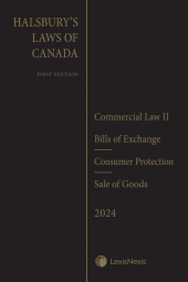 Halsbury's Laws of Canada – Commercial Law II: Bills of Exchange (2024 Reissue) / Consumer Protection (2024 Reissue) / Sale of Goods (2024 Reissue) cover