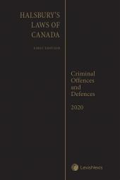 Halsbury's Laws of Canada – Criminal Offences and Defences (2020 Reissue) cover