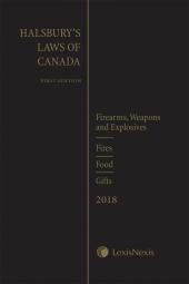 Halsbury's Laws of Canada – Firearms, Weapons and Explosives (2018 Reissue) / Fires (2018 Reissue) / Food (2018 Reissue) / Gifts (2018 Reissue) cover
