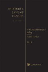 Halsbury's Laws of Canada – Workplace Health and Safety (2019 Reissue) / Youth Justice (2019 Reissue) cover