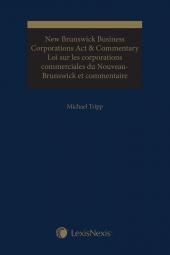 New Brunswick Business Corporations Act & Commentary / Loi sur les corporations commerciales du Nouveau-Brunswick et commentaire cover