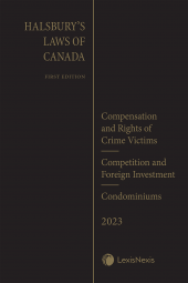Halsbury's Laws of Canada – Compensation and Rights of Crime Victims (2023 Reissue) / Competition and Foreign Investment (2023 Reissue) / Condominiums (2023 Reissue) cover