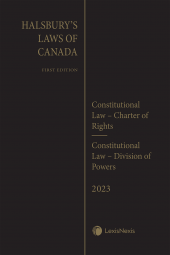 Halsbury's Laws of Canada – Constitutional Law – Charter of Rights (2023 Reissue) / Constitutional Law – Division of Powers (2023 Reissue) cover