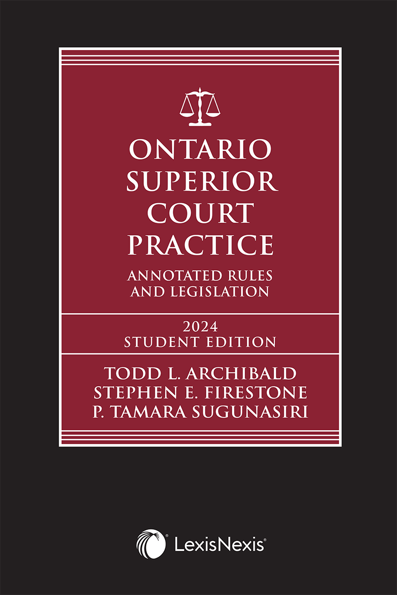 Ontario Superior Court Practice: Annotated Rules & Legislation