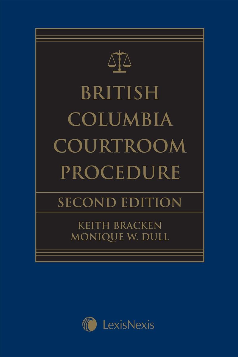 British Columbia Courtroom Procedure, 2nd Edition, LexisNexis Canada