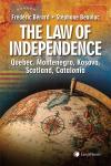 The Law of Independence: Quebec, Montenegro, Kosovo, Scotland, Catalonia cover