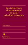 Les infractions d'ordre moral en droit criminel canadien cover