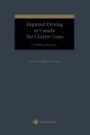 Impaired Driving in Canada – The Charter Cases, 4th Edition cover