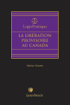 LegisPratique – La libération provisoire au Canada cover