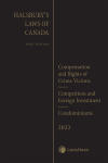 Halsbury's Laws of Canada – Compensation and Rights of Crime Victims (2023 Reissue) / Competition and Foreign Investment (2023 Reissue) / Condominiums (2023 Reissue) cover