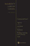 Halsbury's Laws of Canada – Commercial Law I: Agency (2024 Reissue) / Auctions (2024 Reissue) / Bailment (2024 Reissue) / Betting, Gaming and Lotteries (2024 Reissue) cover