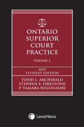 Ontario Superior Court Practice, 2025 Edition (Volume 1) + Related Materials (Volume 2) + Key Takeaways for Common Motions Flysheet – Student Edition cover