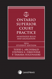 Ontario Superior Court Practice: Annotated Rules & Legislation, 2024 Edition + Annotated Small Claims Court Rules & Related Materials Volume + Key Takeaways for Common Motions Flysheet – Student Edition cover
