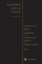 Halsbury's Laws of Canada – Landlord and Tenant (2021 Edition) / Legislation (2021 Edition) / Limitation of Actions (2021 Edition) / Liquor Control (2021 Edition) cover