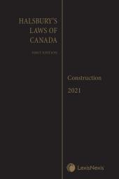 Halsbury's Laws of Canada – Construction (2021 Reissue) cover