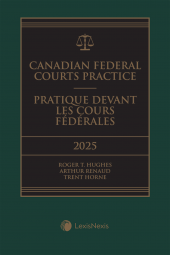 Canadian Federal Courts Practice, 2025 Edition + E-Book / Pratique devant les Cours fédérales, édition 2025 + livre électronique cover