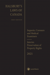 Halsbury's Laws of Canada – Inquests, Coroners and Medical Examiners (2021 Reissue) / Interim Preservation of Property Rights (2021 Reissue) cover
