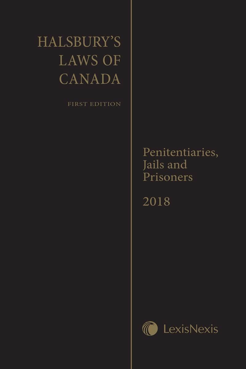 Halsburys Laws Of Canada Penitentiaries Jails And Prisoners 2018 Reissue - 